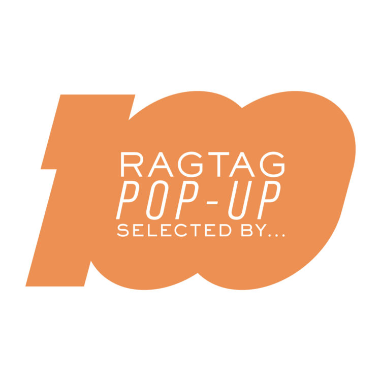 RAGTAG100 POP UP  (SELECTED BY奈良裕也)
